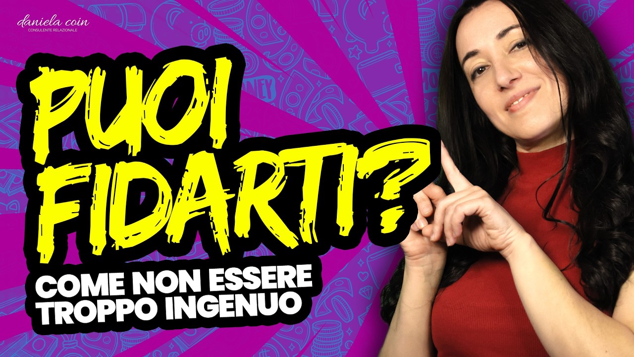 Nuovo Video - Quando fidarsi e quando non fidarsi: come non essere troppo ingenui