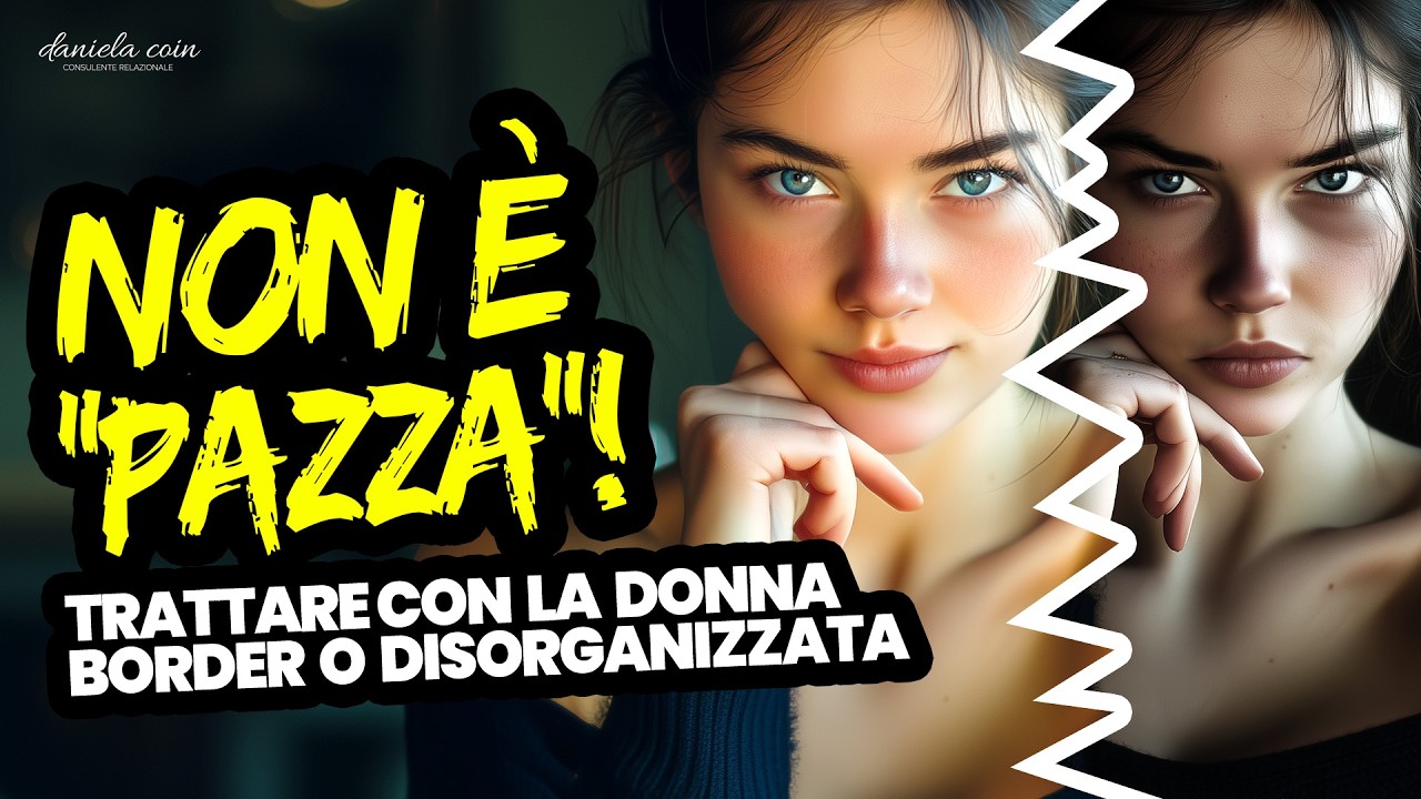 Nuovo Video - Non è PAZZA... è Disorganizzata o Borderline (scopri come gestirla)